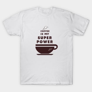 Coffee is my Super Power T-Shirt